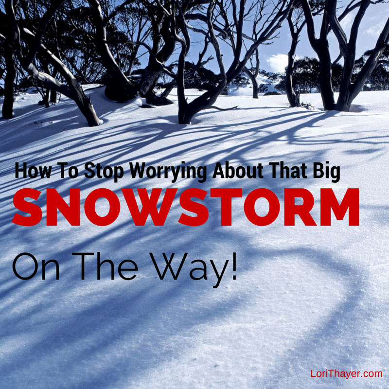 How To Stop Worrying About That Big SnowStorm On The Way